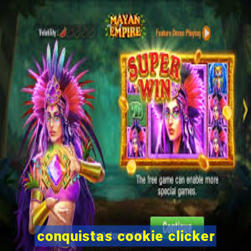 conquistas cookie clicker